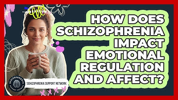 How Does Schizophrenia Impact Emotional Regulation And Affect? - Schizophrenia Support Network
