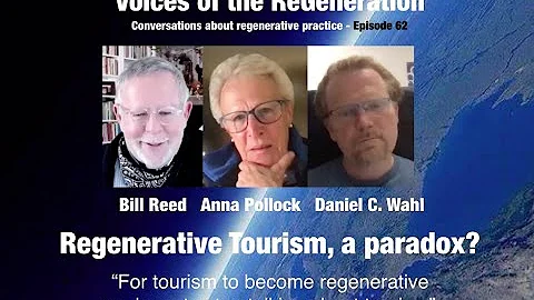"Regenerative tourism, a paradox?" Bill Reed, Anna...