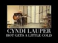 Cyndi Lauper – Hot Gets a Little Cold (acoustic performance)