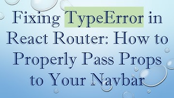 Fixing TypeError in React Router: How to Properly Pass Props to Your Navbar