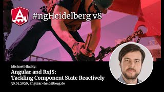 Famous #ngHeidelberg v8 with Michael Hladky: Angular and RxJS – Tackling Component State Reactively Wealth