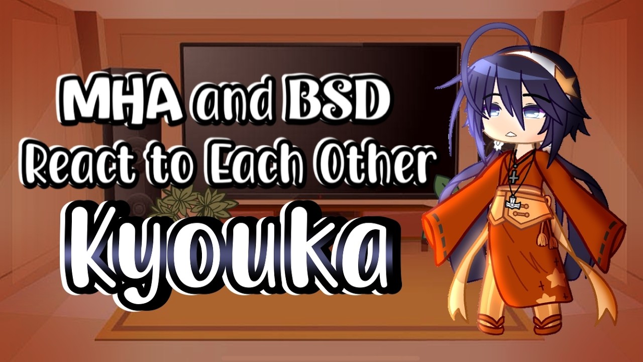 MHA и BSD реагируют друг на друга || Кёка Изуми || Часть 4/9 || Мой герой x Великий из бродячих п...