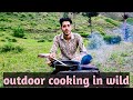 Outdoor cooking in wild tahir sohil  vlog 03