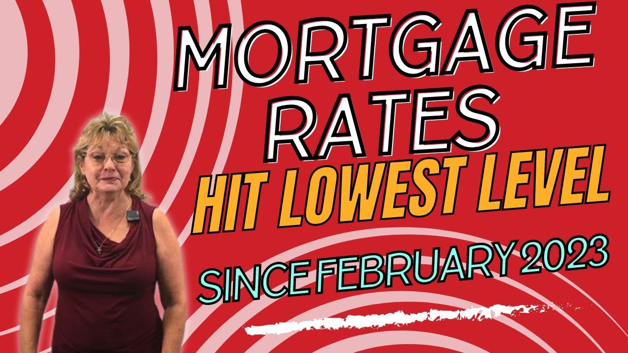 Mortgage Rates Hit Lowest Level Since February 2023
