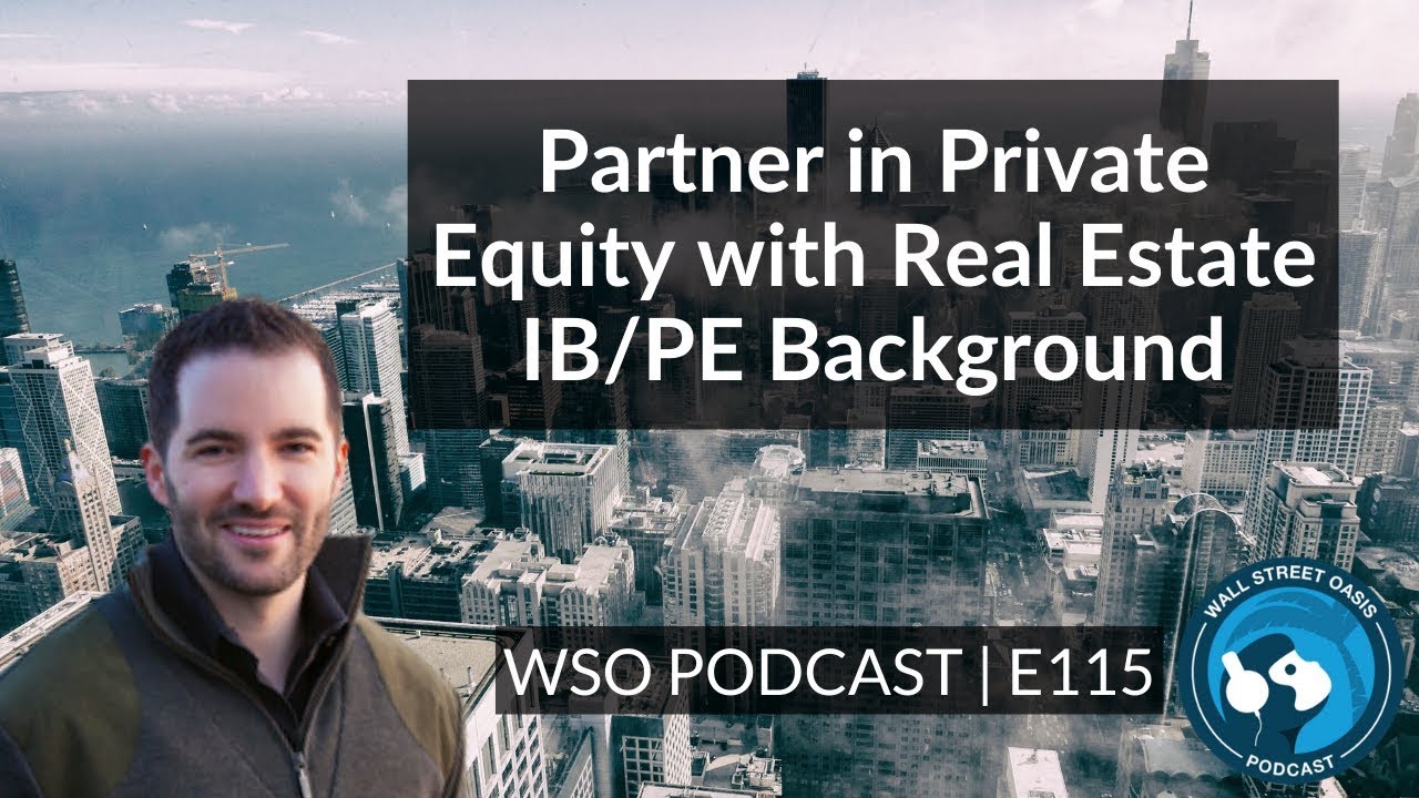 E115: Partner in Private Equity with Real Estate IB/PE Background