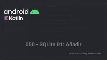 Intro a Android + Kotlin 050 - SQLite 01: Añadir datos