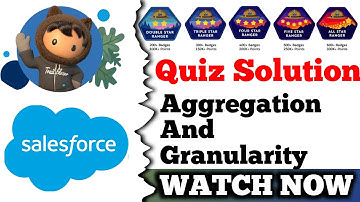 Aggregation and Granularity || Salesforce Trailhead || Quiz Solution