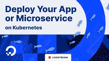 How to Deploy Your Application or Microservice on Kubernetes