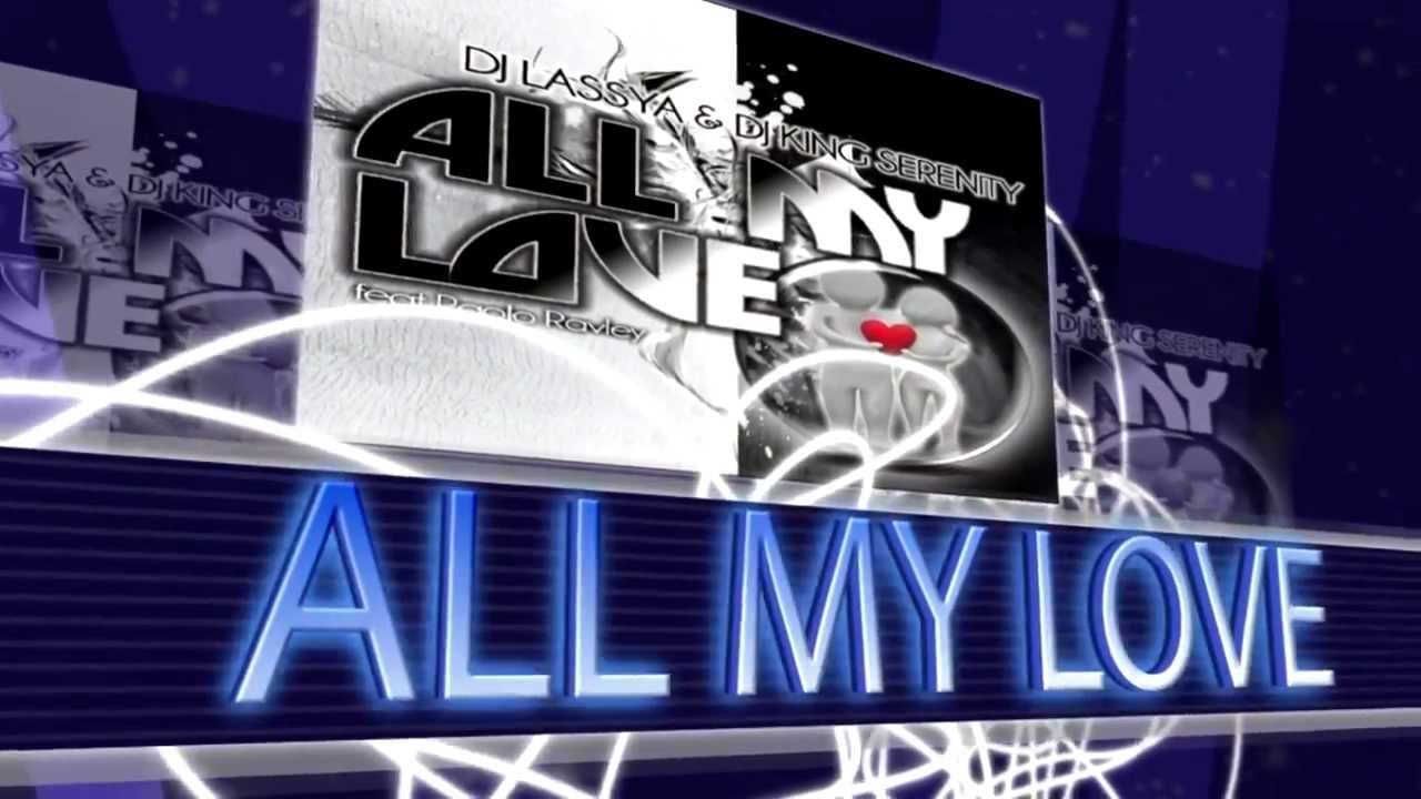 DJ LASSYA & DJ KING SERENITY - ALL MY LOVE Feat Paolo Ravley [Teaser Officiel]