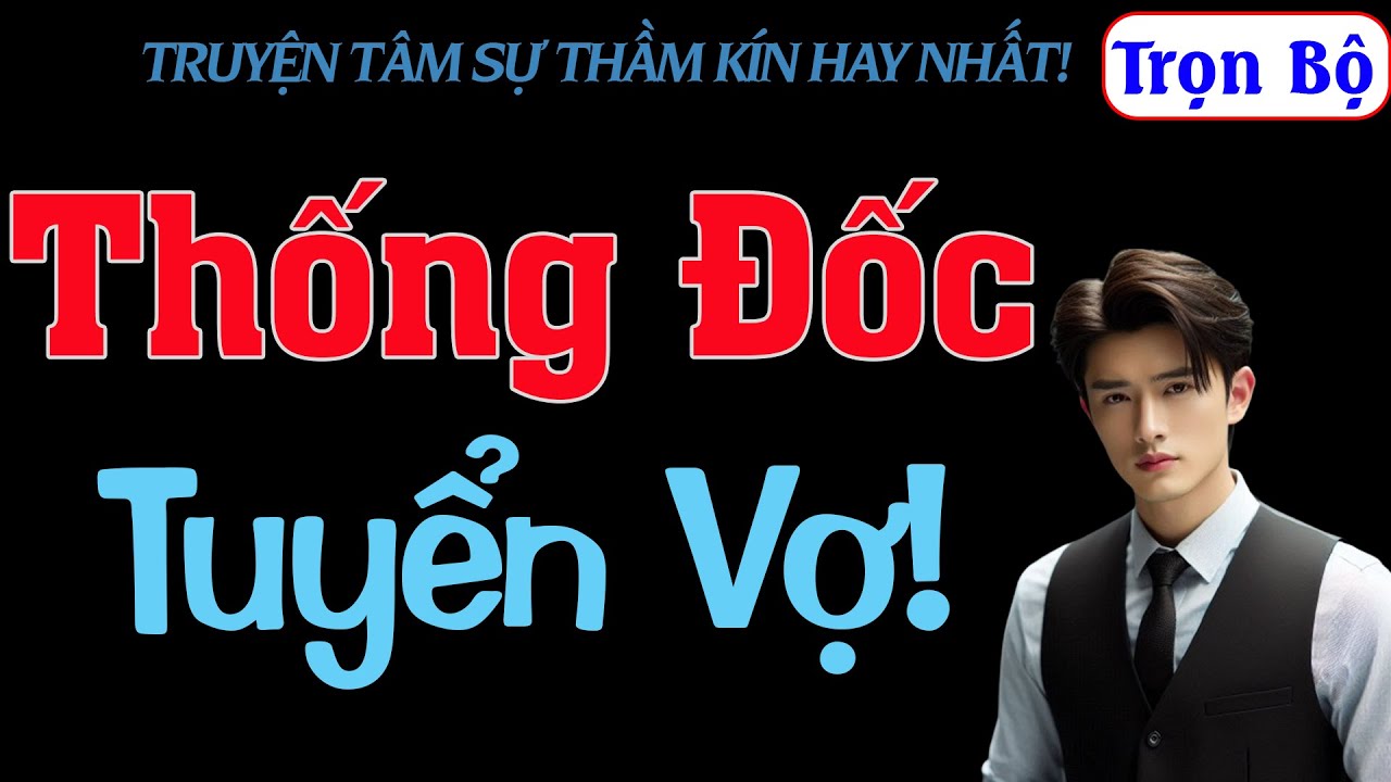 [Trọn Bộ] Thống Đốc 35 Tuổi Tuyển Vợ Tuổi 19! - MC Thanh Hằng