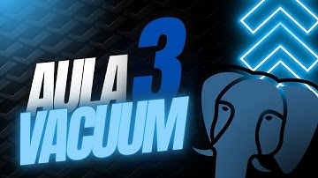 Aula 3 - Automatizando vacuum e analyse no PostgreSQL