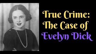True Crime  The Case Of Evelyn Dick  Episode 102 kalicatv