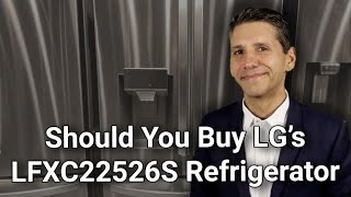 Should You Buy Lg S Lfxc22526s French Door Refrigerator Review Youtube