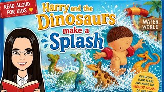 Harry and the Dinosaurs Make a Splash | Read Aloud for Kids | Storytime 🦕💦