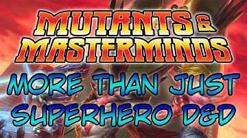 Mutants and Masterminds: More Than Just Superhero Dungeons and Dragons