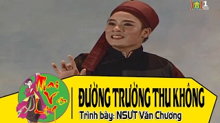 [Hát Chèo Đặc Sắc 2017] Đường Trường Thu Không - NSƯT Văn Chương