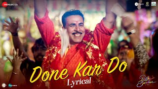 Done Kar Do - Lyrical | Raksha Bandhan | Akshay Kumar | Navraj Hans, Himesh Reshammiya, Irshad Kamil