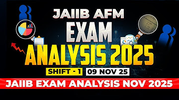 JAIIB AFM Exam Analysis 2025 | Shift -1 (9 Nov 2025) | Questions Asked & Difficulty Level