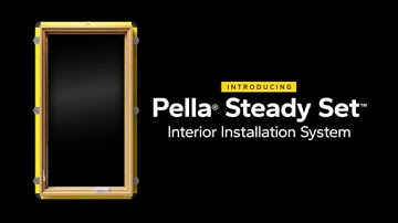 Pella® Steady Set™ Interior Installation System