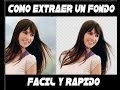 Como extraer, Cambiar o quitar un fondo de una imagen facil y rápido con Photoshop cs6