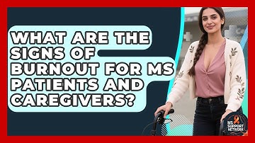 What Are The Signs Of Burnout For MS Patients And Caregivers? - MS Support Network