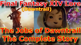 Final Fantasy XIV Lore - The Jobs of Dawntrail The Complete Story