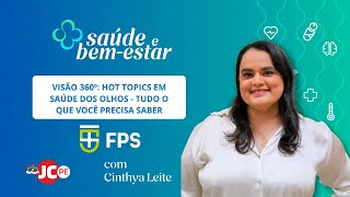 VIDEOCAST SAÚDE E BEM-ESTAR | Visão 360°: Hot topics em saúde dos olhos