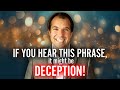 If You Hear THIS PHRASE, it might be DECEPTION!