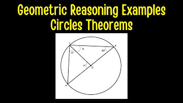 Geometric Reasoning Examples - Circles Theorems