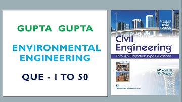 GUPTA GUPTA ENVIRONMENTAL ENGINEERING QUE NO- (1-50)