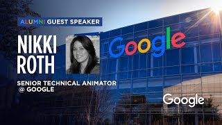 Alumni Guest Speaker: Nikki Roth - Senior Technical Animator @ Google