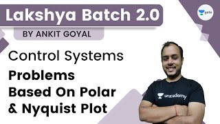 Lakshya Batch 2.0 - Control Systems | Problems based on Polar and Nyquist Plot | Ankit Goyal