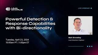 Powerful Detection Response Capabilities w/ Bi-directionality