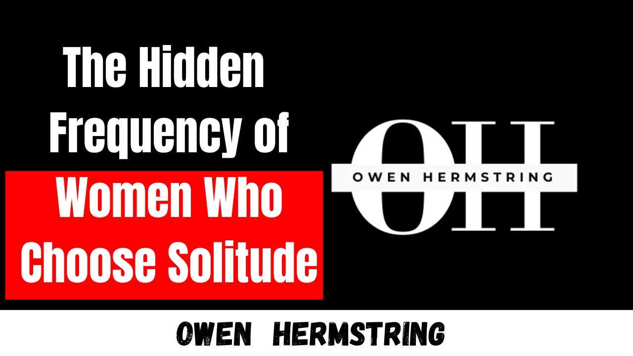 The Hidden Frequency of Women Who Choose Solitude | Owen Hermstring