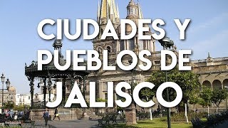 Ciudades y Pueblos que debes Visitar en Jalisco