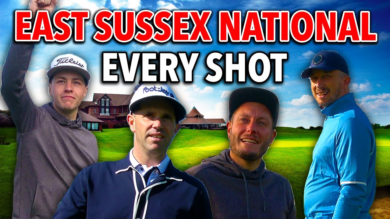 EVERY GOLF SHOT - EAST SUSSEX NATIONAL | From The Vault