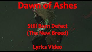 Dawn of Ashes - Still Born Defect (The New Breed) | Lyrics Video
