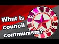 What is council communism? | Ideology explained