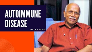 What is Autoimmune Disease.? - Dr. B M Hegde