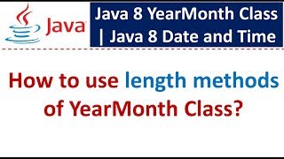 How to use length methods of YearMonth Class? | Java 8 Date and Time