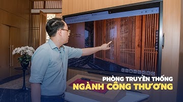 Có gì tại Phòng truyền thống ngành Công Thương kỹ thuật số?