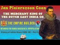 JAN PIETERSZOON COEN | THE MERCHANT KING | THE DUTCH EMPIRE BUILDER | INFAMOUS FOR BANDA  MASSACRE