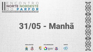 31/05 - Manhã (Dia 3) - II Encontro Norte Nordeste do PARFOR