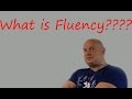 What is Fluency?