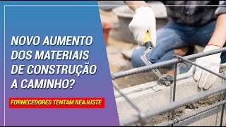 Novo aumento dos materiais de construção a caminho?