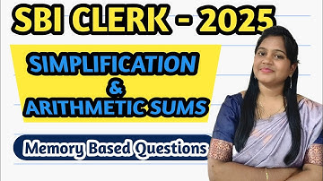 SIMPLIFICATION & ARITHMETIC QUESTIONS - SBI CLERK 2025 MEMORY BASED QUESTIONS