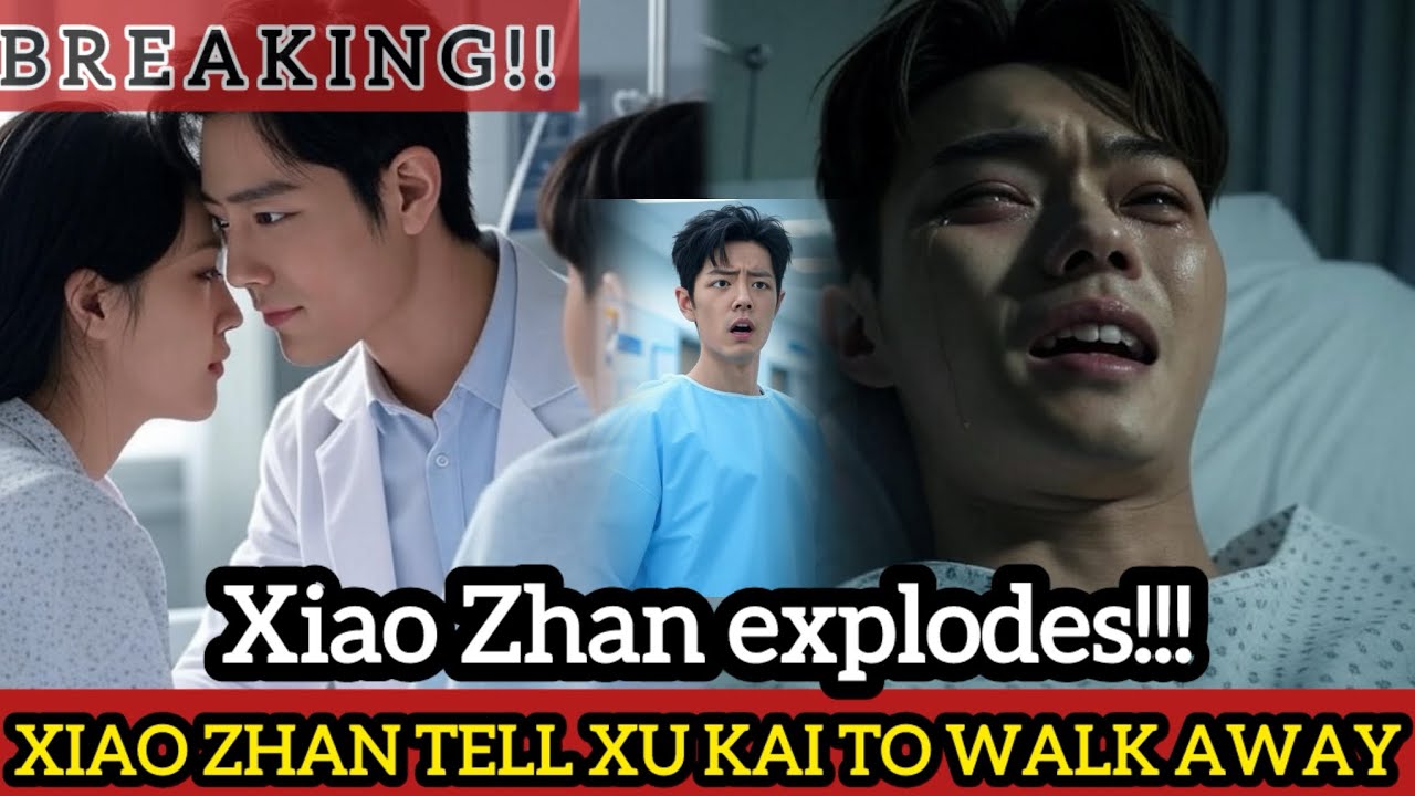 UNBELIEVABLE!!!:Tension Explodes! Xiao Zhan Orders Xu Kai to Leave! 😱💥