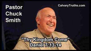 Thy Kingdom Come, Daniel 7:13-14 - Pastor Chuck Smith - Topical Bible Study