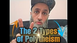 The 2 Types of Polytheism