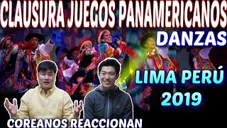 COREANOS REACCIONAN a CLAUSURA JUEGOS PANAMERICANOS LIMA 2019, DANZAS !